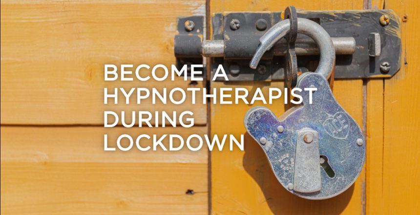 Become a hypnotherapist during lockdown Become a hypnotherapist during lockdown
