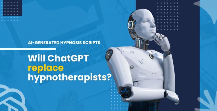 AI-generated hypnosis scripts - Will ChatGPT replace hypnotherapists?
