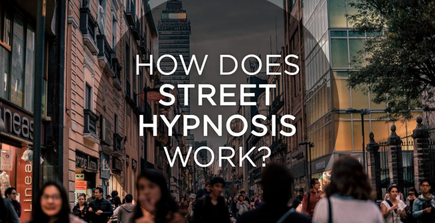 How does street hypnosis work